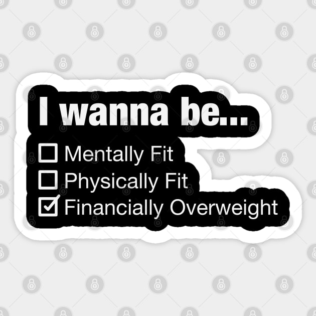 Stay fit and financially overweight ;) Sticker by TheBlackSheep